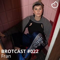Brotcast 022 by Fran