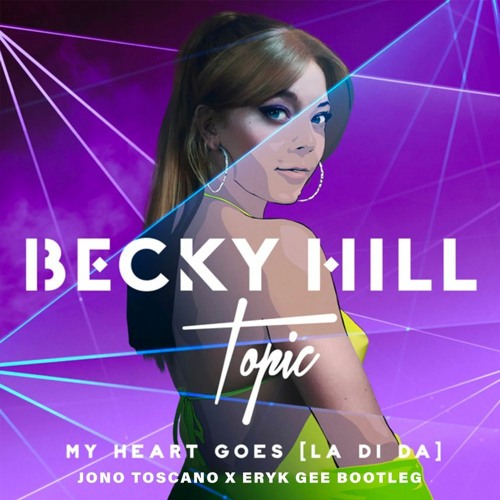 Becky Hill & Topic - My Heart Goes [La Di Da](Jono Toscano & Eryk Gee Bootleg)