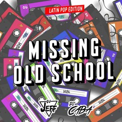 Missing Old School (Edición Latin Pop) - Dj Caba x Dj Jeff