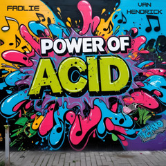 Power Of Acid [Fadlie & Van Hendrick Melodic Techno Bootleg]