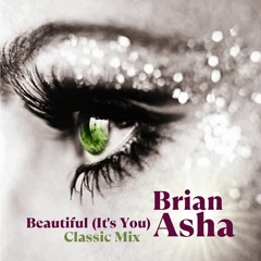 Brian Asha - Beautiful (It's You) (Classic Mix)