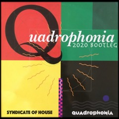 Quadrophonia - Quadrophonia ( Syndicate Of House 2020 Bootleg)