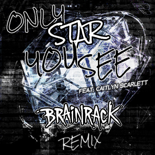 Subtronics - Only Star You See (Feat. Caitlyn Scarlett)(Brainrack Remix)