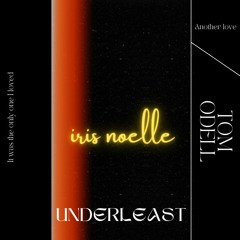 Another Love _ Tom Odell (Iris Noëlle) Underleast