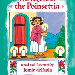 VIEW PDF 💘 The Legend of the Poinsettia by  Tomie dePaola [KINDLE PDF EBOOK EPUB]