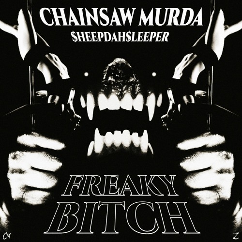 FREAKY BITCH FT. $HEEPDAH$LEEPER (Prod. CHAINSAW MURDA)