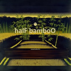 halF bamboO [naviarhaiku511]