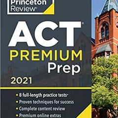 READ✔️DOWNLOAD❤️ Princeton Review ACT Premium Prep  2021 8 Practice Tests + Content Review +