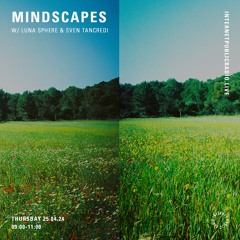 Mindscapes #5 w/ Luna Sphere & Sven Tancredi | Internet Public Radio | 25.04.24