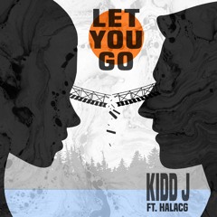 Let You Go - Kidd J Ft HalaCG
