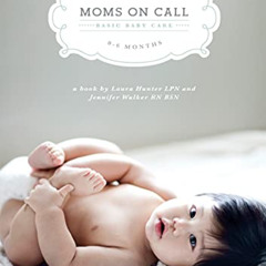 [Get] KINDLE 📌 Moms on Call | Basic Baby Care 0-6 Months | Parenting Book 1 of 3 (Mo