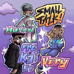 SMALL TALK (feat. VORY)by HunnaV & Pre Kai Ro