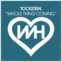 TOCKSTEIN - Whole Thing Coming (Original Mix)