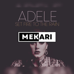 Adele - Set Fire In The Rain (MEKARI Remix)