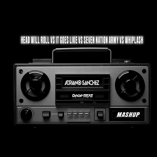 Heads will roll vs it goes like vs SNA vs Whiplash (Rudeejay & DaBrozz) (AS & DT Mashup)