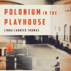 ✔PDF⚡️ Polonium in the Playhouse: The Manhattan Project's Secret Chemistry Work in Dayton, Ohio
