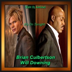 Brian Culbertson Feat Will Downing - It's On Tonight  (Edit Dj Amine)