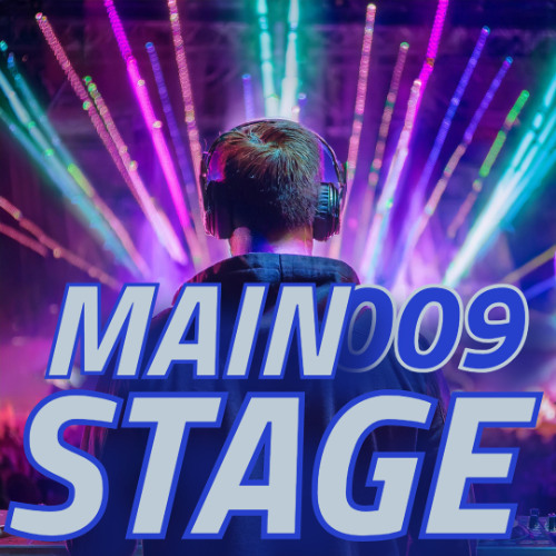 Main Stage Episode 009 | Peak-Time Energy & Festival Heat | EDM | Trance | Techno