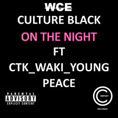 ON THE NIGHT CULTURE BLACK CTK WAKI & YOUNG PEACE