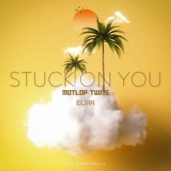 STUCK ON YOU FT. ELIAH (2023 MUZIK)