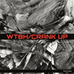 WTBH / CRANK UP