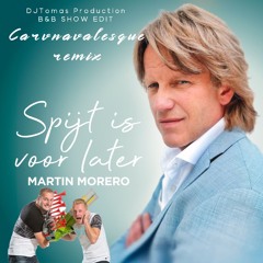 Spijt is voor later (B&B Show Carnavalesque DjTomas Mix)