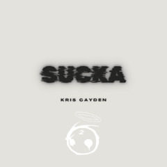 Kris Cayden - Sucka