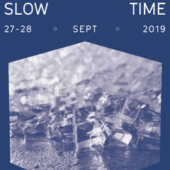 Slow Time (Installation Excerpt 2019)