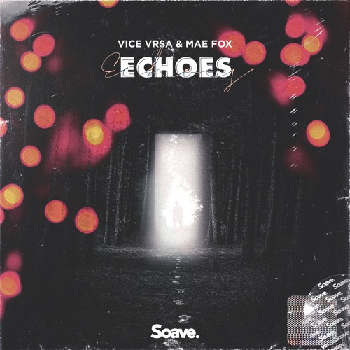 Stream Vice Vrsa & Mae Fox - Echoes by Soave | Listen online for free on  SoundCloud