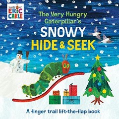 Access [PDF EBOOK EPUB KINDLE] The Very Hungry Caterpillar's Snowy Hide & Seek: A Finger Trail Lift-