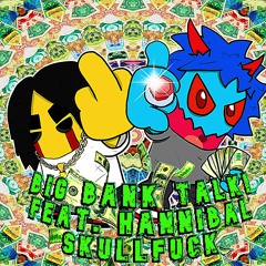 BIG BANK TALK! (W/ HANNIBAL HACKENBUSH) (PROD. ANERXX)