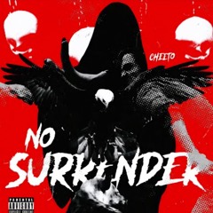 CHEETO - NO SURRENDER