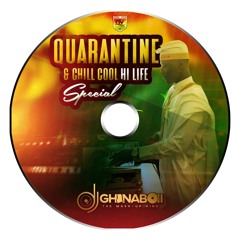 QUARANTINE & CHILL COOL HI LIFE SPECIAL(CLASSIC MIX) FT DADDY LUMBA, KOJO ANTWI & MANY MORE
