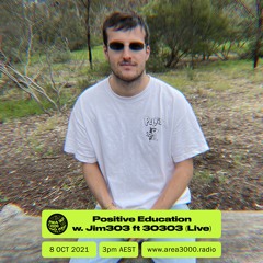 Positive Education w. Jim303 ft. 30303 (Live) - 8 October 2021