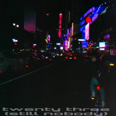 twenty three (still nobody)