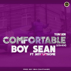 Yungen - Comfortable (Boy Sean X JayHandsome Cover)