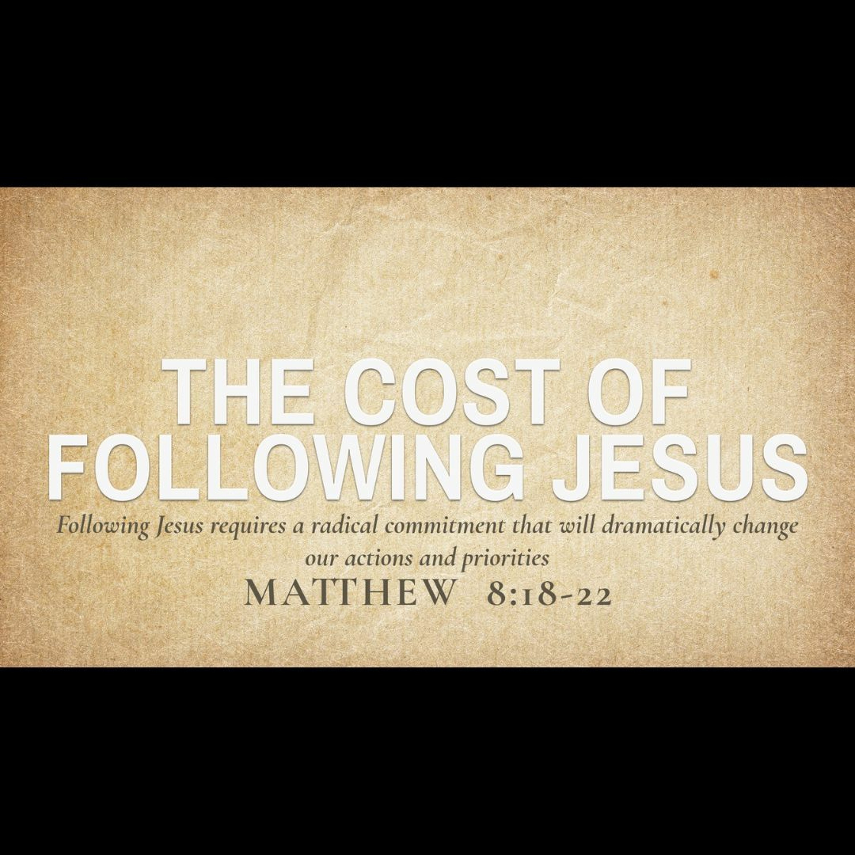 The Cost of Following Jesus (Matthew 8:18-22)