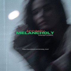 Annasky - Melancholy (Extended - VocalMix)