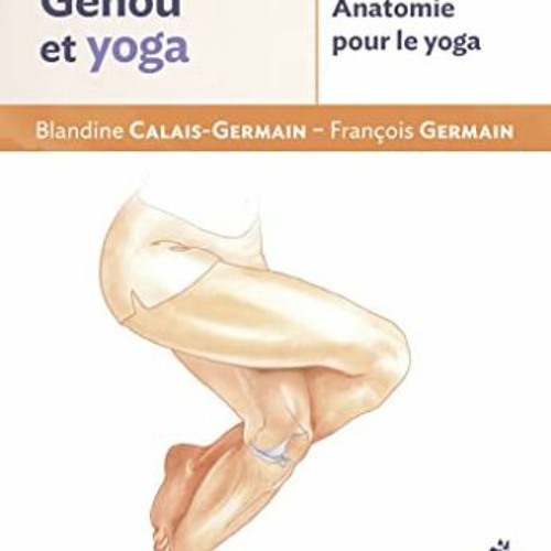 Stream Lire Genou et yoga. Anatomie pour le yoga (French Edition) en  version ebook YLsjW from mr renkor