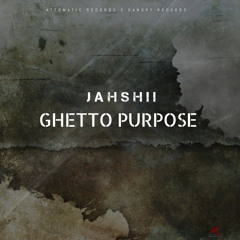 Jahshii - Ghetto Purpose (Raw)