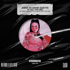 Anna Vs David Guetta - 30° Kill The Vibe (HE-MAN & Marco Cata Mash Bootleg Mix) [BUY=FREE DOWNLOAD]*