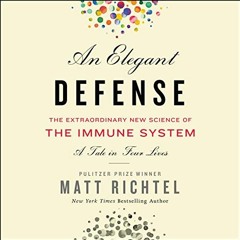 [VIEW] PDF EBOOK EPUB KINDLE An Elegant Defense: The Extraordinary New Science of the Immune System: