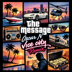 The Message – Oscar N Vice City Remix