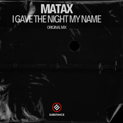 Matax - I Gave The Night My Name (Original)