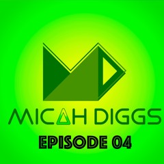 Micah Diggs - Golden EDM Mix (Episode 04)