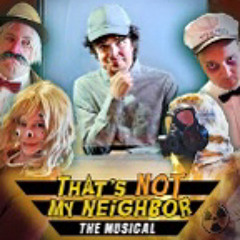 That's Not My Neighbor The Musical (feat. David King)