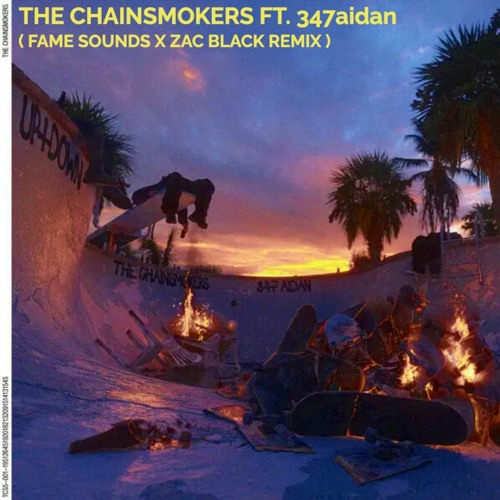 The Chainsmokers Ft. 347aidan - Up & Down (Fame Sounds X Zac Black Remix)