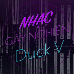 Duck V - Nhạc Gây Nghiện [Original Mix] *CLICK BUY FOR FULL TRACK*
