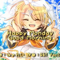 【鏡音リン】HappyMondayGoodMorning【Original】