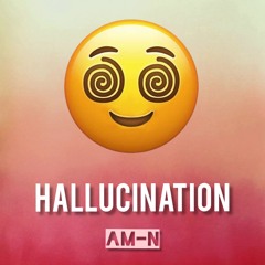 AM-N - HALLUCINATION